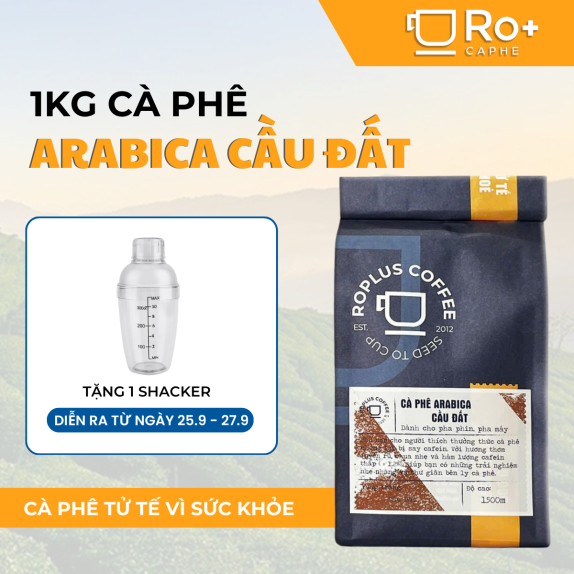 [MUA 1KG TẶNG SHAKER] Cà Phê Arabica Cầu Đất ROPLUS Rang Mộc Pha Máy, Pha Phin, Nguyên Hạt ColdBrew